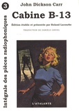 John Dickson Carr - Les Pièces Radiophoniques Tome 3 : Cabine B-13.