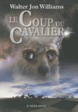 Walter Jon Williams - Le Coup du Cavalier.