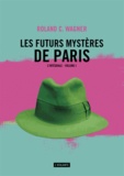 Roland C. Wagner - Les futurs mystères de Paris Intégrale Tome 1 : .