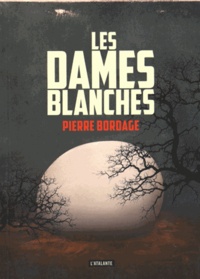 Pierre Bordage - Les dames blanches.