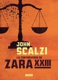 John Scalzi - La controverse de Zara XXIII.