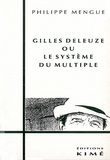 Philippe Mengue - Gilles Deleuze ou Le système du multiple.