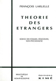 François Laruelle - Théorie des étrangers - Science des hommes, démocratie, non-psychanalyse.