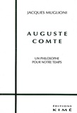 Jacques Muglioni - Auguste Comte - Un philosophe pour notre temps.