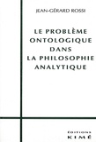 Jean-Gérard Rossi - Le problème ontologique dans la philosophie analytique.