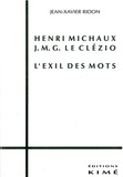 Jean-Xavier Ridon - Henri Michaux, J. M. G. Le Clézio - L'exil des mots.