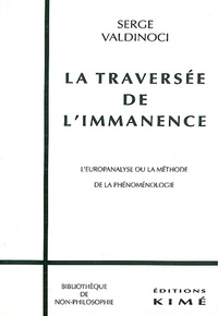 Serge Valdinoci - La traversée de l'immanence - L'europanalyse ou la méthode de la phénoménologie.