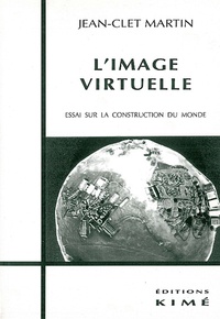 Jean-Clet Martin - L'IMAGE VIRTUELLE. - Essai sur la construction du monde.