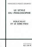 Francesco-Paolo Adorno - Le style du philosophe - Foucault et le dire-vrai.