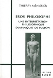 François Ménissier - Eros philosophe, une interprétation philosophique du "Banquet" de Platon.