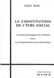 Hadi Rizk - La constitution de l'être social - Le statut ontologique du collectif dans "La critique de la raison dialectique".