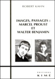 Robert Kahn - Images, passages - Marcel Proust et Walter Benjamin.