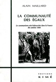 Alain Maillard - La Communaute Des Egaux. Le Communisme Neo-Babouviste Dans La France Des Annees 1840.