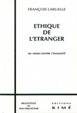 François Laruelle - ETHIQUE DE L'ETRANGER. - Du crime contre l'humanité.