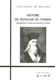 Alexandre de Rhodes - Histoire du royaume du Tonkin.