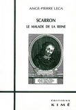Ange-Pierre Leca - Scarron. Le Malade De La Reine.