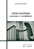 Denis Mellier - Textes Fantomes. Fantastique Et Autoreference.