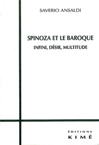 Saverio Ansaldi - Spinoza et le baroque. - Infini, désir, multitude.
