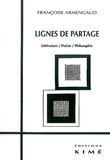 Françoise Armengaud - Lignes De Partage. Litterature / Poesie / Philosophie.