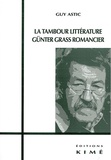 Guy Astic - La tambour littérature - Günter Grass romancier.