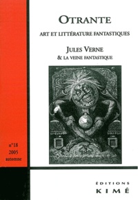  Collectif - Otrante N° 18, automne 2005 : Jules Verne et la veine fantastique.