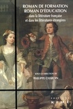 Philippe Chardin et Alison Boulanger - Roman de formation, roman d'éducation dans la littérature française et dans les littératures étrangères.