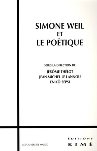 Jérôme Thélot et Jean-Michel Le Lannou - Simone Weil et le poétique.