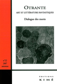 Ariane Eissen et Didier Plassard - Otrante N° 22, Automne 2007 : Dialogue des morts.