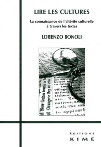 Lorenzo Bonoli - Lire les cultures - La connaissance de l'altérité culturelle à travers les textes.