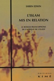 Shirin Edwin - L'islam mis en relation - Le roman francophone de l'Afrique de l'Ouest.