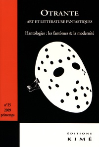 Raphaëlle Guidée et Denis Mellier - Otrante N° 25, printemps 2009 : Hantologies : les fantômes & la modernité.