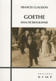 Francis Claudon - Goethe - Essai de biographie.