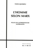 Yvon Quiniou - L'homme selon Marx - Pour une anthropologie matérialiste.