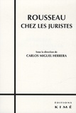 Carlos Miguel Herrera - Rousseau chez les juristes - Histoire d'une référence philosophico-politique dans la pensée juridique.