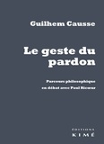 Guilhem Causse - Le geste du pardon - Parcours philosophique en débat avec Paul Ricoeur.