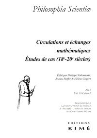 Philippe Nabonnand et Jeanne Peiffer - Philosophia Scientiae Volume 19 N° 2/2015 : Circulations et échanges mathématiques - Etudes de cas (18e-20e siècles).