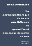René Pommier - La psychopathologie de la vie quotidienne ou quand Freud déménage du matin au soir.