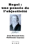 Jean-Renaud Seba et Guillaume Lejeune - Hegel : une pensée de l'objectivité.