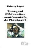 Thierry Poyet - Pourquoi L'Education sentimentale de Flaubert ?.