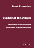 René Pommier - Roland Barthes - Grotesque de notre temps, grotesque de tous les temps.