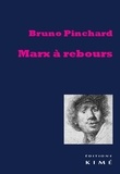 Bruno Pinchard - Marx à rebours.