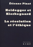 Etienne Pinat - Heidegger et Kierkegaard - La résolution et l'éthique.