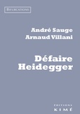 André Sauge et Arnaud Villani - Défaire Heidegger.