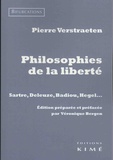 Pierre Verstraeten - Philosophies de la liberté - Sartre, Deleuze, Badiou, Hegel.