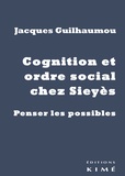Jacques Guilhaumou - Cognition et ordre social chez Sieyès - Penser les possibles.
