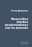 Yvon Quiniou - Nouvelles études matérialistes sur la morale - Hume, Rousseau, Dewey, Russell, Marx, Gramsci.