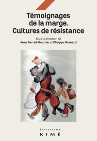 Anne Garrait-Bourrier et Philippe Mesnard - Témoignages de la marge - Cultures et résistances.