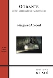 Patrick Bergeron et Arnaud Huftier - Otrante N° 44, automne 2018 : Margaret Atwood.