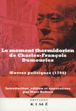 Marc Belissa - Le moment thermidorien de Charles-François Dumouriez - Oeuvres politiques.