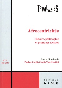 Pauline Guedj et Nadia Yala Kisukidi - Tumultes N° 52, mai 2019 : Afrocentricites - Histoire, philosophie et pratiques sociales.